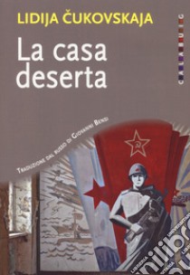 La casa deserta libro di Cukovskaja Lidija