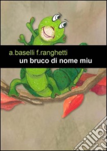 Un bruco di nome Miu libro di Baselli Angela; Ranghetti Federica