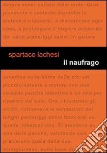 Il naufrago libro di Lachesi Spartaco