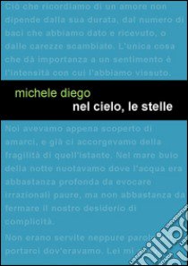 Nel cielo, le stelle libro di Diego Michele