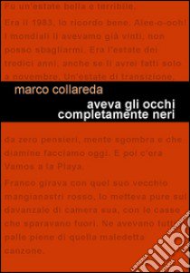 Aveva gli occhi completamente neri libro di Collareda Marco