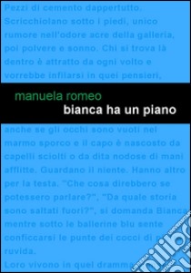 Bianca ha un piano libro di Romeo Manuela