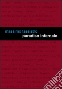 Paradiso infernale libro di Tassistro Massimo