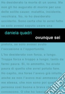 Ovunque sei libro di Quadri Daniela