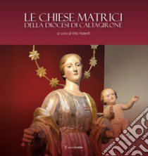 Le chiese matrici della diocesi di Caltagirone libro di Valenti V. (cur.)