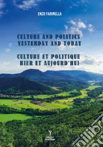 Culture and politics yesterday and today-Culture et politique hier et aujourd'hui libro di Farinella Enzo