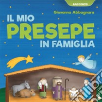 Il mio presepe in famiglia. Con kit presepe libro di Abbagnara Giovanna