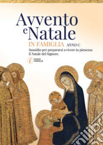 Avvento e Natale in famiglia. Sussidio per prepararsi a vivere in pienezza il Natale del Signore libro di Abbagnara G. (cur.); Longobardi S. (cur.)