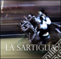 La Sartiglia. Ediz. italiana e inglese libro