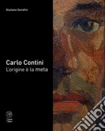 Carlo Contini «L'origine è la meta». Ediz. illustrata libro di Serafini G. (cur.)