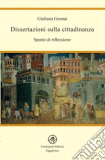 Dissertazioni sulla cittadinanza. Spunti di riflessione libro di Gennai Giuliana