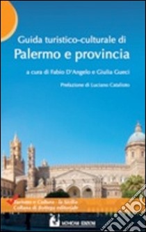 Guida turistico-culturale di Palermo e provincia libro di D'Angelo F. (cur.); Gueci G. (cur.)