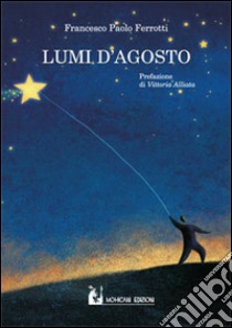 Lumi d'agosto libro di Ferrotti Francesco P.