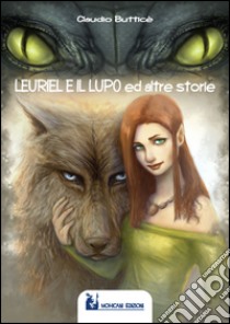 Leuriel e il lupo ed altre storie libro di Butticè Claudio