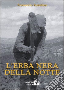 L'erba nera della notte libro di Anselmo Nonuccio