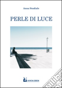 Perle di luce libro di Studiale Anna