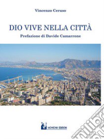 Dio vive nella città libro di Ceruso Vincenzo