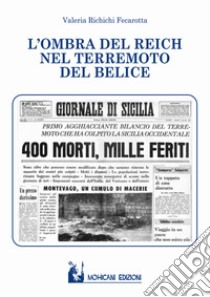 L'ombra del Reich nel terremoto del Belice libro di Richichi Fecarotta Valeria