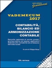 Vademecum 2017. Contabilità, bilancio ed armonizzazione contabile libro di Rosa F. (cur.)