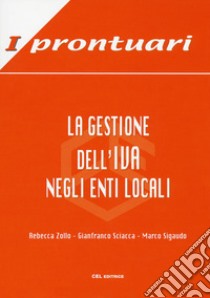 La gestione dell'IVA negli enti locali libro di Zollo Rebecca; Sciacca Gianfranco; Sigaudo Marco