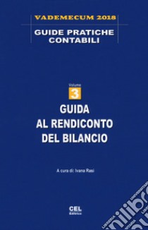 Guida al rendiconto del bilancio. Vademecum 2018. Vol. 3 libro di Rasi I. (cur.)