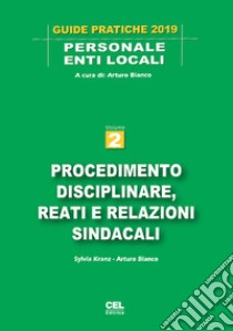 Procedimento disciplinare, reati e relazioni sindacali. Vol. 2 libro di Kranz Sylvia; Bianco Arturo