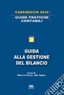 Guida alla gestione del bilancio. Vademecum 2019 libro di Lo Franco M. (cur.); Fabiani A. (cur.)