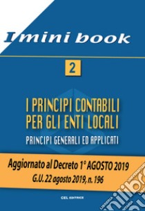 I principi contabili per gli enti locali. Principi generali ed applicati. Aggiornato al Decreto 1° agosto 2019. G. U. 22 agosto 2019, n. 196. Vol. 2 libro