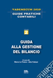 Guida alla gestione del bilancio. Vademecum 2020 libro di Lo Franco M. (cur.); Fabiani A. (cur.)