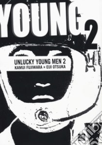 Unlucky young men. Vol. 2 libro di Fujiwara Kamui; Otsuka Eiji