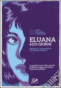 Eluana 6233 giorni libro di Falco Claudio; Ferrandino Marco; Sorrentino Martina