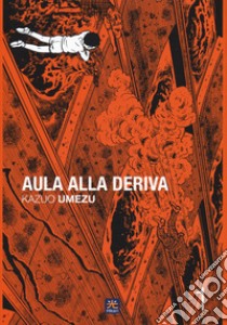 Aula alla deriva. Vol. 1 libro di Umezu Kazuo