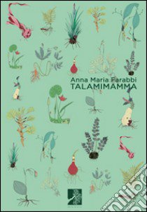 Talamimamma libro di Farabbi Anna Maria