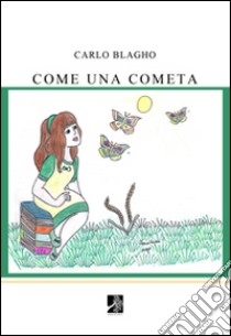 Come una cometa libro di Blagho Carlo