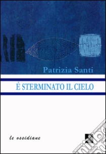 È sterminato il cielo libro di Santi Patrizia