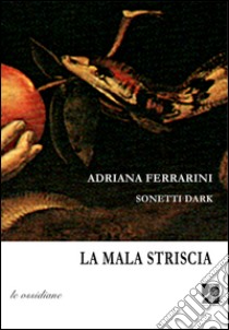 La mala striscia libro di Ferrarini Adriana