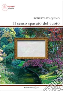 Il senso sparuto del vuoto libro di D'Aquino Roberta