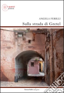 Sulla strada di Gretel libro di Ferilli Angela