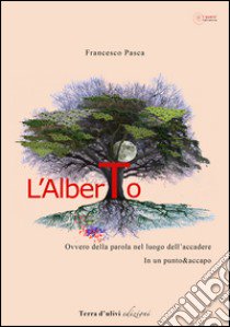 L'Alberto ovvero della parola nel luogo dell'accedere. In un punto&accapo libro di Pasca Francesco