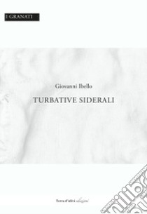 Turbative siderali libro di Ibello Giovanni