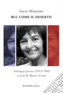 Blu come il deserto. Antologia poetica (1953-1986) libro di Mansour Joyce; Conti M. (cur.)