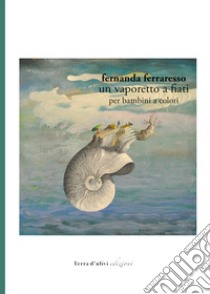 Un vaporetto a fiati libro di Ferraresso Fernanda