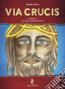 Via Crucis libro di Priori Danilo