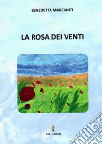 La rosa dei venti libro di Marcianti Benedetta