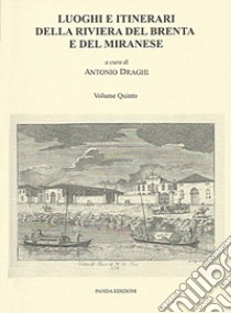 Luoghi e itinerari della riviera del Brenta e del Miranese. Vol. 5 libro di Draghi A. (cur.)