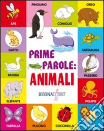 Prime parole. Animali. Ediz. illustrata libro di Gottardo A. (cur.)