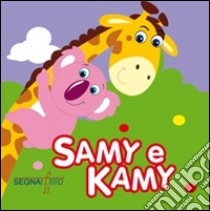 Samy e Kamy. Ediz. illustrata libro di Gottardo A. (cur.)