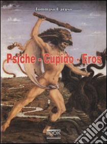 Psiche-cupido-eros libro di Caruso Tommaso