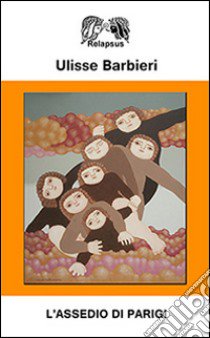 L'assedio di Parigi libro di Barbieri Ulisse; Boni M. (cur.)