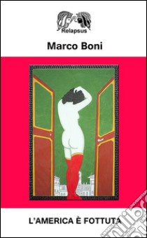 L'America è fottuta libro di Boni Marco